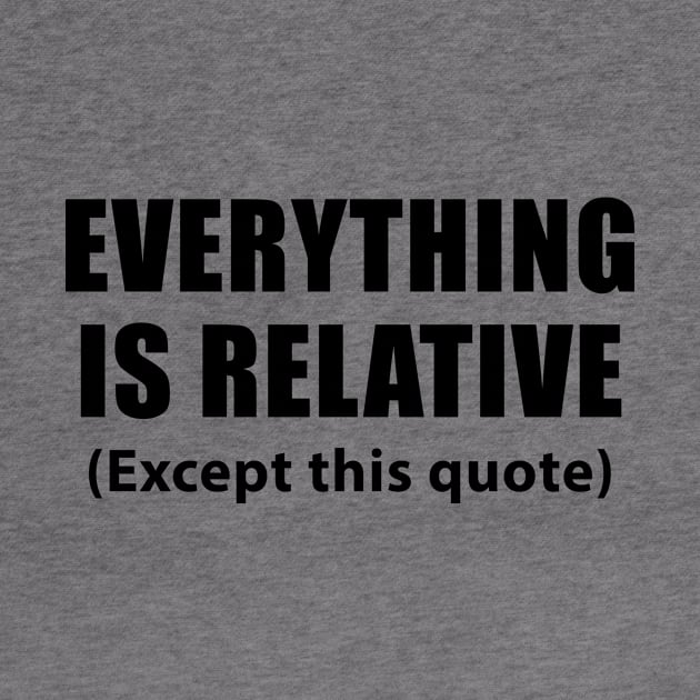 Everything is relative / Einstein quotes by AsKartongs